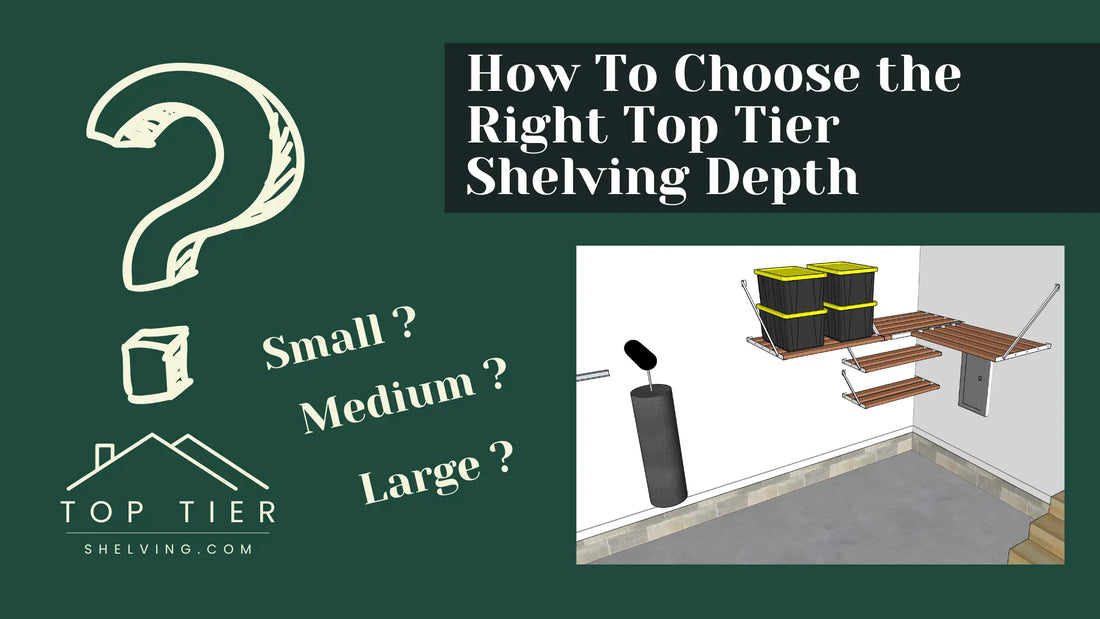 How to Choose a Top Tier Shelving size or depth